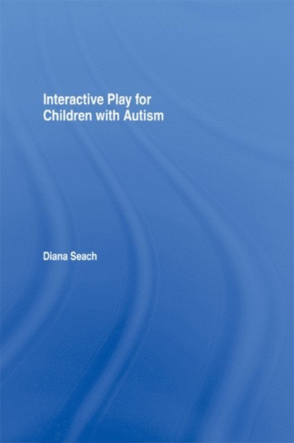 Diana Seach - Interactive Play for Children with Autism, E-bok
