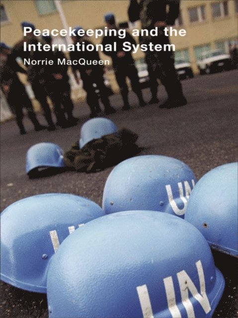 Norrie MacQueen - Peacekeeping and the International System, E-bok