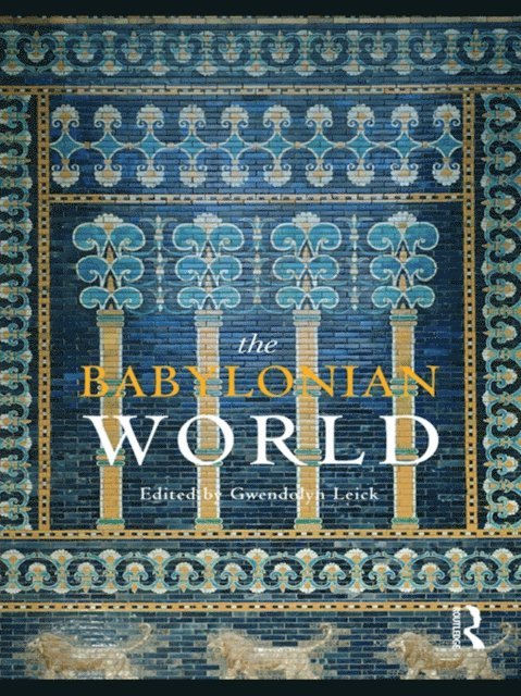 Gwendolyn Leick - Babylonian World, E-bok