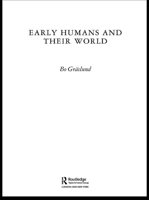 Bo Graslund - Early Humans and Their World, E-bok