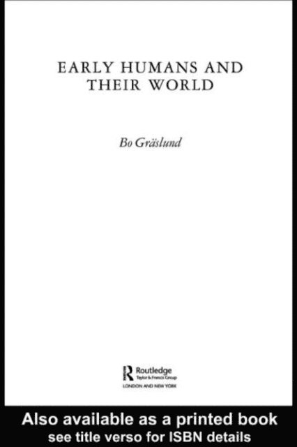 Bo Graslund - Early Humans and Their World, E-bok