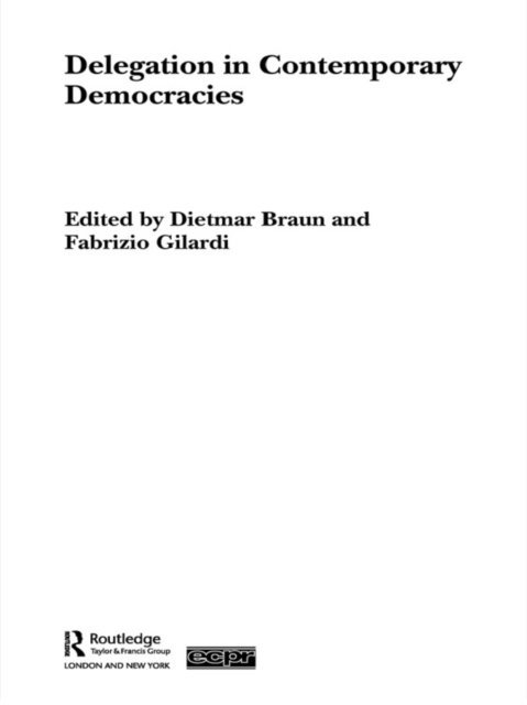 Dietmar Braun, Fabrizio Gilardi - Delegation in Contemporary Democracies, E-bok