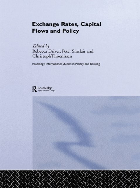 Christoph Thoenissen, Peter J N Sinclair, Rebecca Driver - Exchange Rates, Capital Flows and Policy, E-bok
