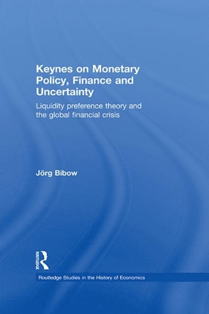 Jorg Bibow - Keynes on Monetary Policy, Finance and Uncertainty, E-bok