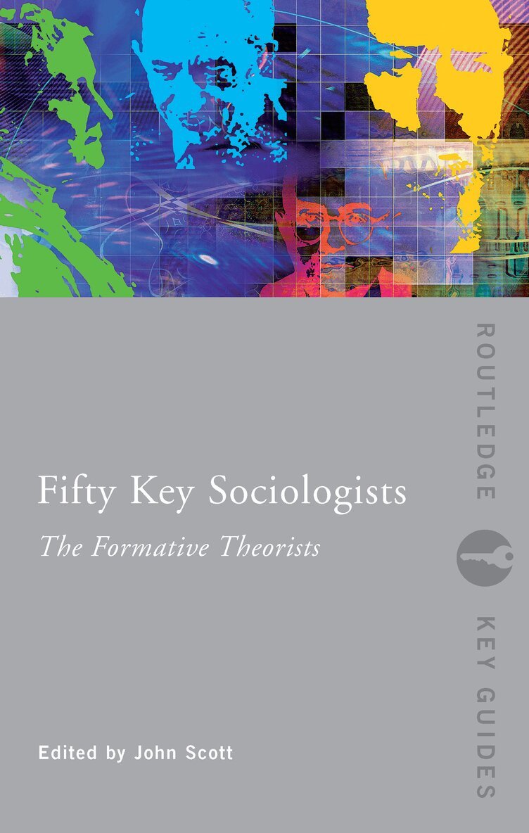 John Scott - Fifty Key Sociologists: The Formative Theorists, E-bok