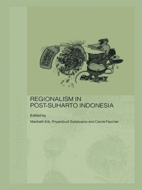 Priyambudi Sulistiyanto, Carol Faucher, Maribeth Erb - Regionalism in Post-Suharto Indonesia, E-bok