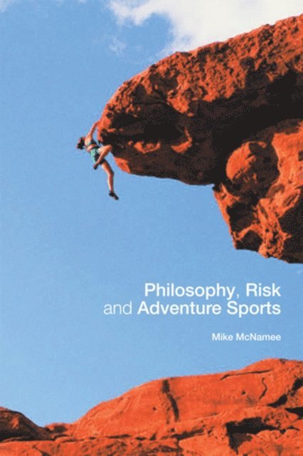 Mike J. McNamee - Philosophy, Risk and Adventure Sports, E-bok