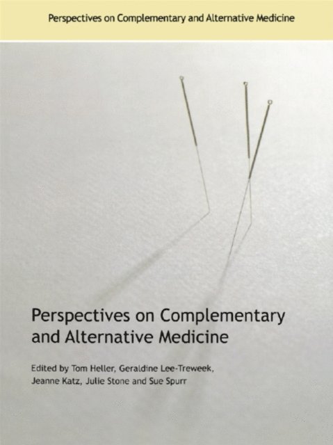 Sue Spurr, Julie Stone, Jeanne Katz, Geraldine Lee-Treweek, Tom Heller - Perspectives on Complementary and Alternative Medicine, E-bok