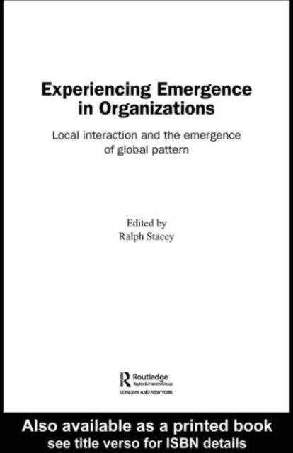 Ralph Stacey - Experiencing Emergence in Organizations, E-bok