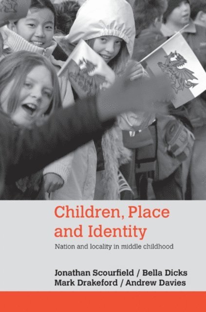 Andrew Davies, Mark Drakeford, Bella Dicks, Jonathan Scourfield - Children, Place and Identity, E-bok