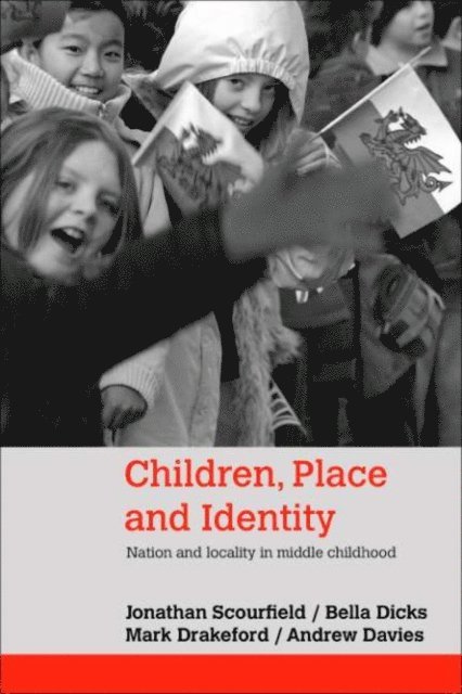 Andrew Davies, Mark Drakeford, Bella Dicks, Jonathan Scourfield - Children, Place and Identity, E-bok