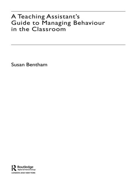 Susan Bentham - Teaching Assistant's Guide to Managing Behaviour in the Classroom, E-bok