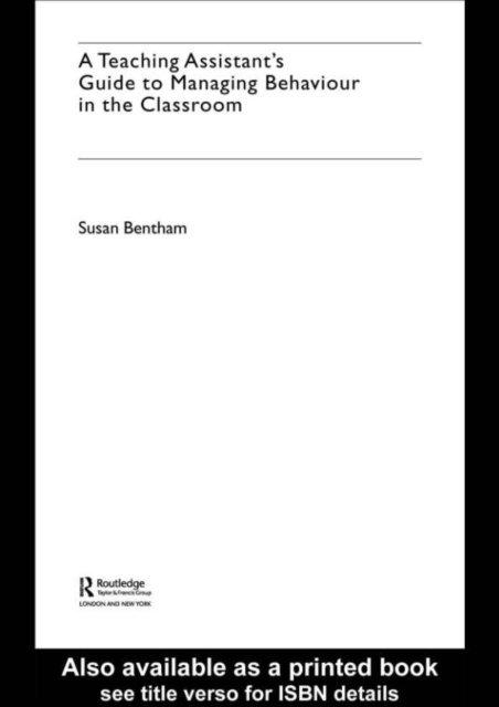 Susan Bentham - Teaching Assistant's Guide to Managing Behaviour in the Classroom, E-bok