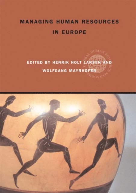 Wolfgang Mayrhofer, Henrik Holt Larsen - Managing Human Resources in Europe, E-bok