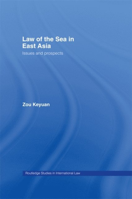 Keyuan Zou - Law of the Sea in East Asia, E-bok