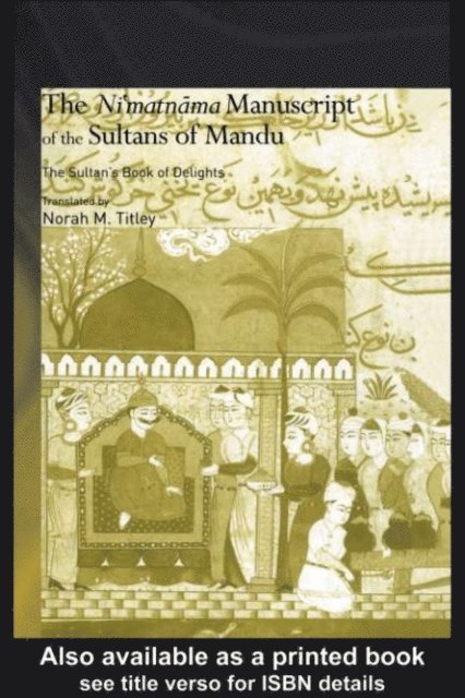 Norah M. Titley - Ni'matnama Manuscript of the Sultans of Mandu, E-bok