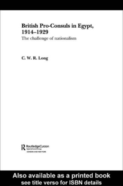 C. W. R. Long - British Pro-Consuls in Egypt, 1914-1929, E-bok