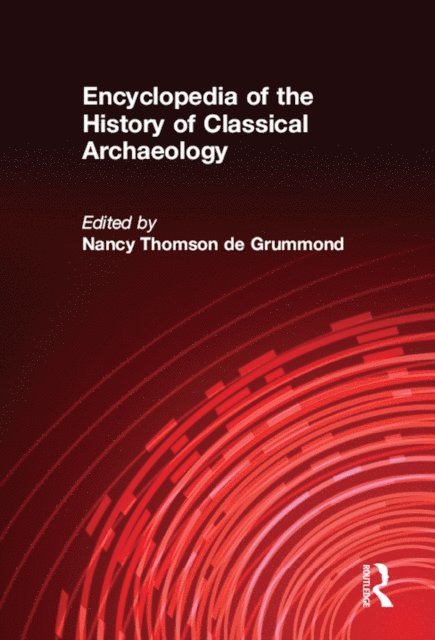 Nancy Thomson de Grummond - Encyclopedia of the History of Classical Archaeology, E-bok