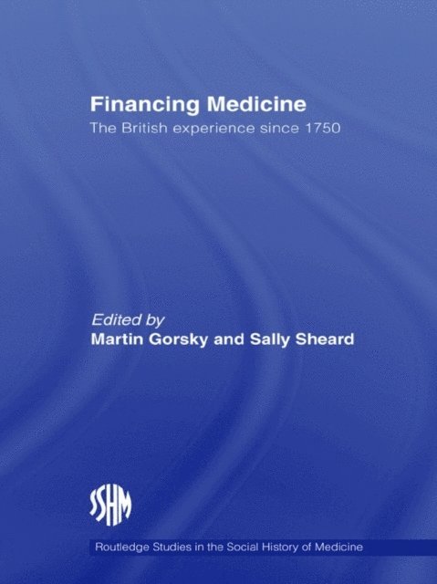 Sally Sheard, Martin Gorsky - Financing Medicine, E-bok