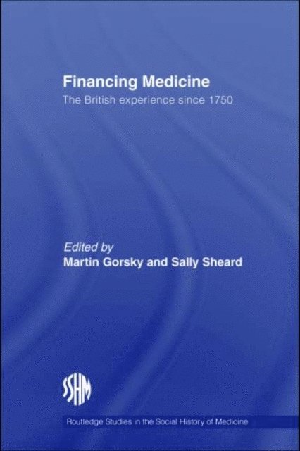 Sally Sheard, Martin Gorsky - Financing Medicine, E-bok