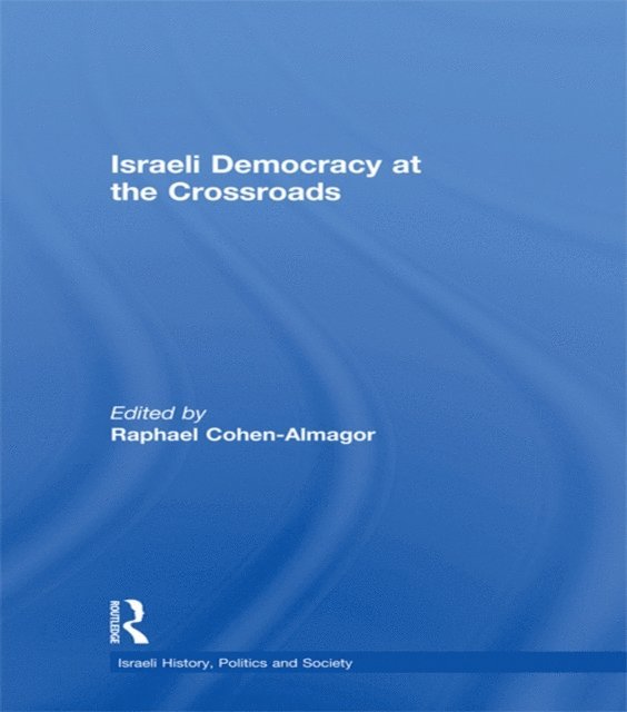 Raphael Cohen-Almagor - Israeli Democracy at the Crossroads, E-bok