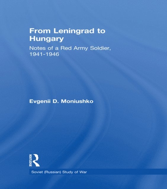 Evgenii D. Moniushko, David M. Glantz - From Leningrad to Hungary, E-bok