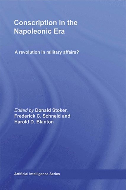 Harold D. Blanton, Frederick C. Schneid, Donald Stoker - Conscription in the Napoleonic Era, E-bok