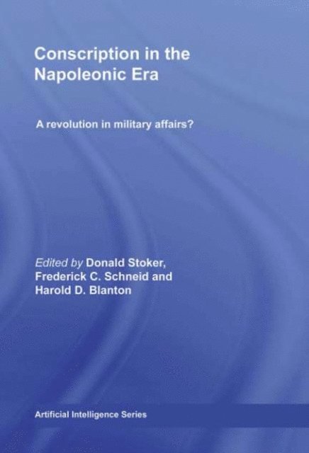 Harold D. Blanton, Frederick C. Schneid, Donald Stoker - Conscription in the Napoleonic Era, E-bok