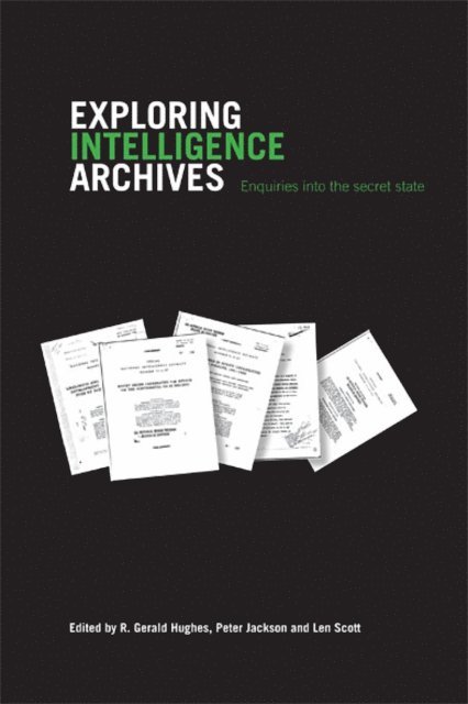 Len Scott, Peter Jackson, R. Gerald Hughes - Exploring Intelligence Archives, E-bok