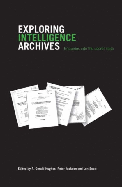 Len Scott, Peter Jackson, R. Gerald Hughes - Exploring Intelligence Archives, E-bok