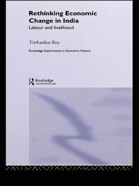 Tirthankar Roy - Rethinking Economic Change in India, E-bok