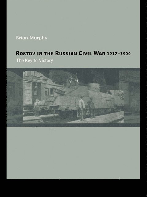 Brian Murphy - Rostov in the Russian Civil War, 1917-1920, E-bok