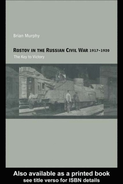 Brian Murphy - Rostov in the Russian Civil War, 1917-1920, E-bok