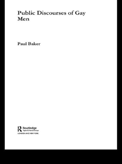 Paul Baker - Public Discourses of Gay Men, E-bok