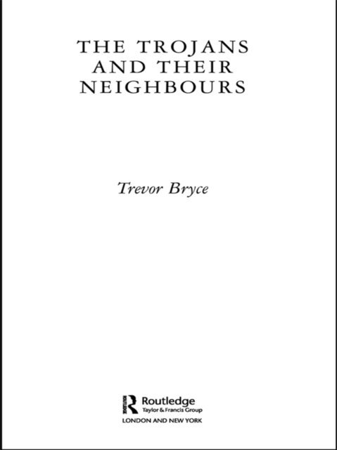 Trevor Bryce - Trojans & Their Neighbours, E-bok