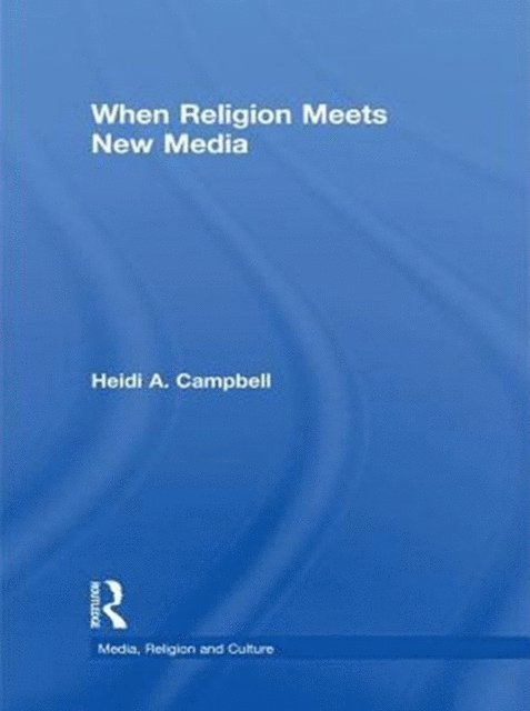 Heidi Campbell - When Religion Meets New Media, E-bok