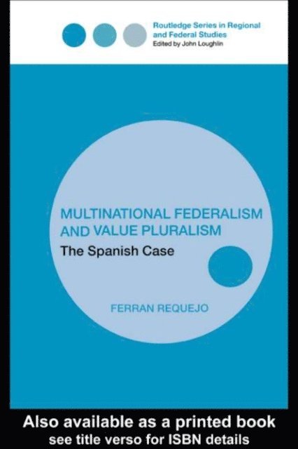 Ferran Requejo - Multinational Federalism and Value Pluralism, E-bok