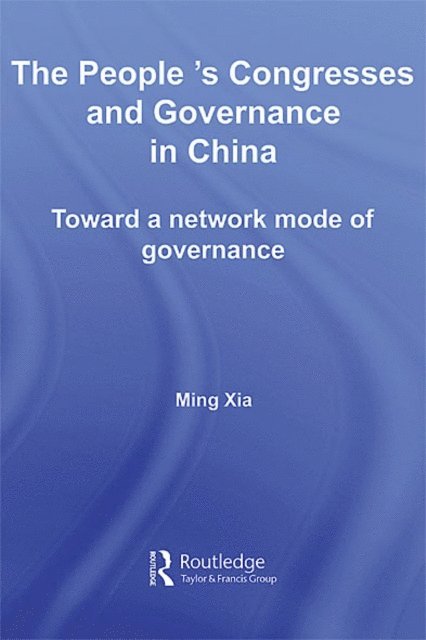 Ming Xia - People's Congresses and Governance in China, E-bok