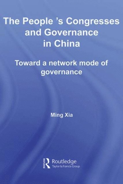 Ming Xia - People's Congresses and Governance in China, E-bok