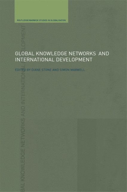 Diane L. Stone, Simon Maxwell - Global Knowledge Networks and International Development, E-bok