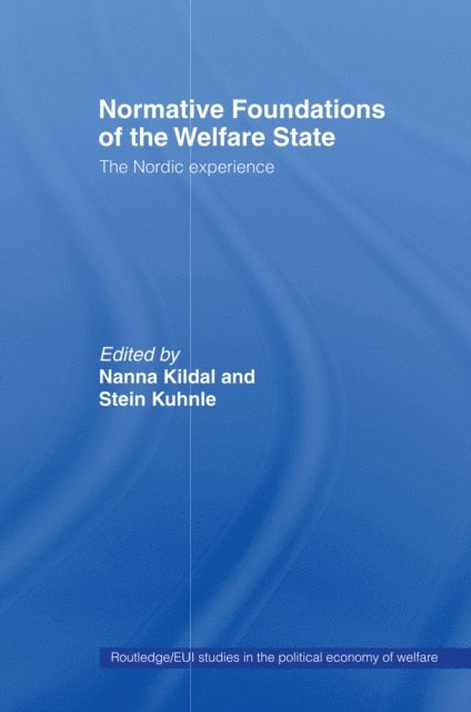 Stein Kuhnle, Nanna Kildal - Normative Foundations of the Welfare State, E-bok