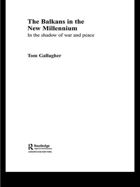 Tom Gallagher - Balkans in the New Millennium, E-bok