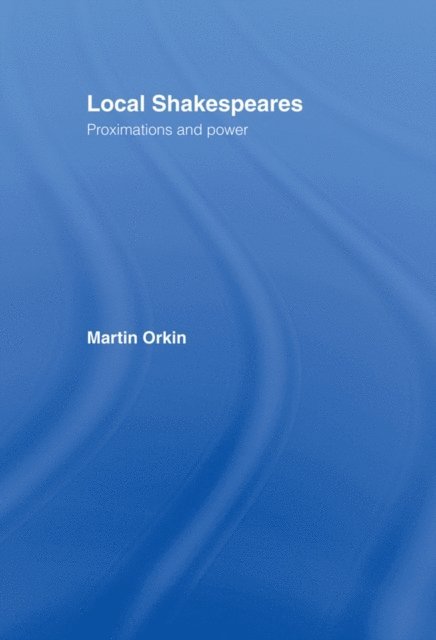 Martin Orkin - Local Shakespeares, E-bok
