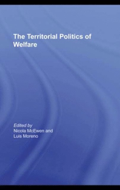 Luis Moreno, Nicola McEwen - Territorial Politics of Welfare, E-bok