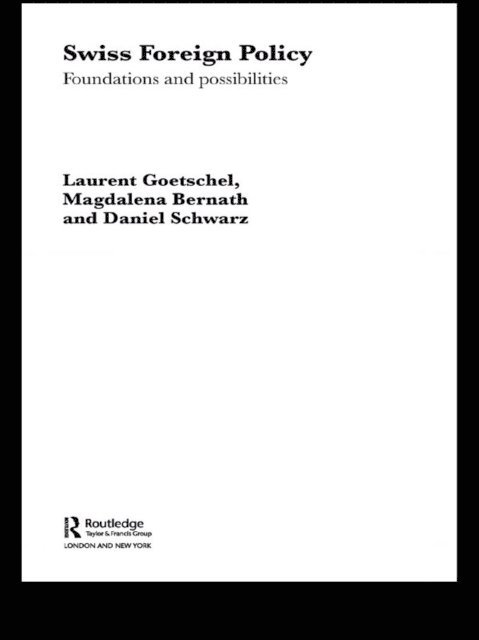 Daniel Schwarz, Laurent Goetschel, Magdalena Bernath - Swiss Foreign Policy, E-bok