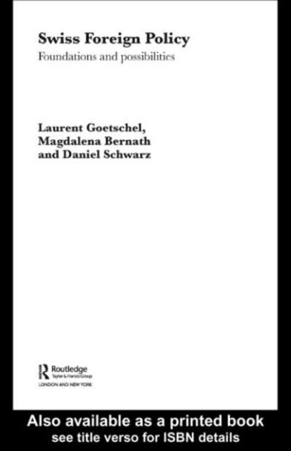 Daniel Schwarz, Laurent Goetschel, Magdalena Bernath - Swiss Foreign Policy, E-bok