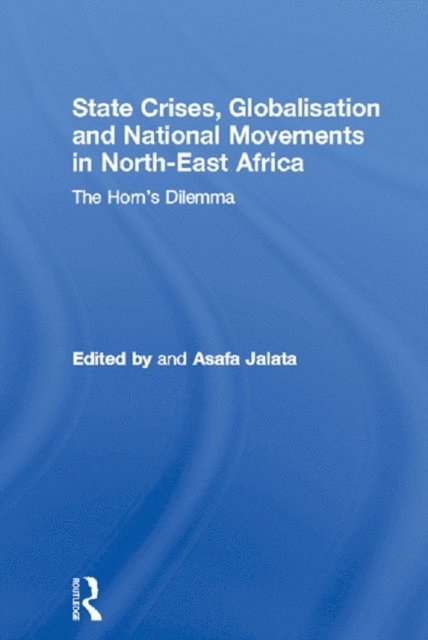 Asafa Jalata - State Crises, Globalisation and National Movements in North-East Africa, E-bok
