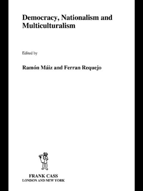 Ferran Requejo, Ramon Maiz - Democracy, Nationalism and Multiculturalism, E-bok