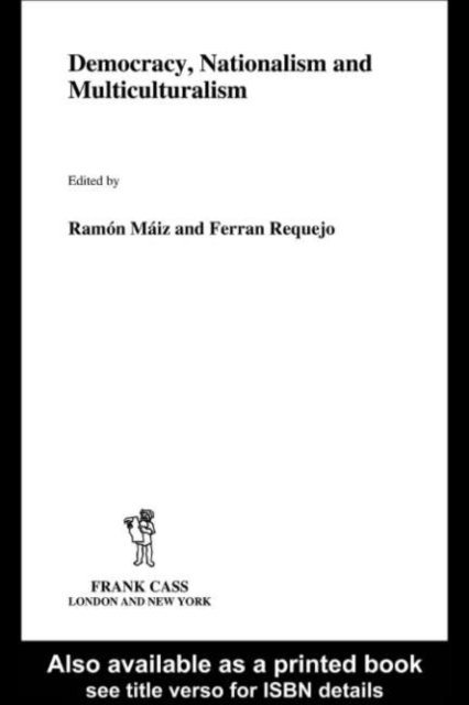 Ferran Requejo, Ramon Maiz - Democracy, Nationalism and Multiculturalism, E-bok