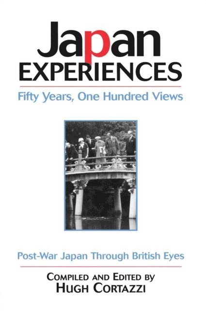 Hugh Cortazzi - Japan Experiences - Fifty Years, One Hundred Views, E-bok